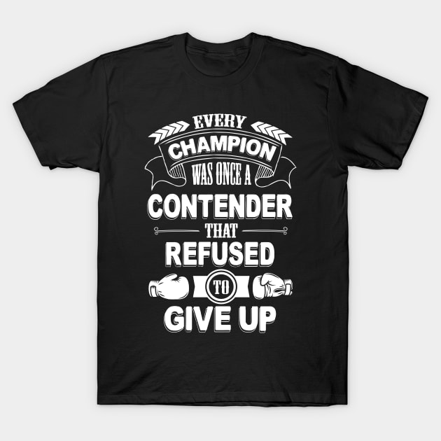 Every champion was once refused to give up T-Shirt by nektarinchen